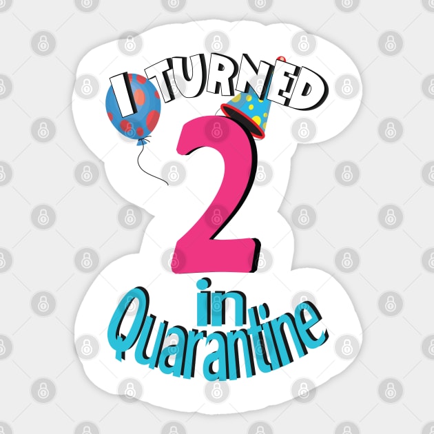 i turned 2  in quarantine Sticker by bratshirt